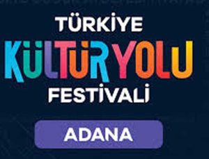 Türkiye Kültür Yolu Festivali 2025, Adana'dan başlıyor