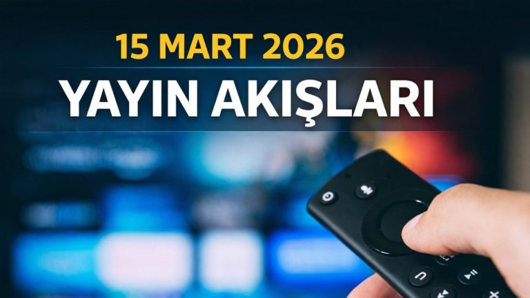 15 Mart 2026 Pazar TV’de yayın akışları: Kanal kanal listelendi