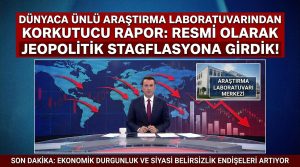 Dünyaca Ünlü Araştırma Laboratuvarından Korkutan Rapor: “Jeopolitik Stagflasyona” Resmen Girdik!